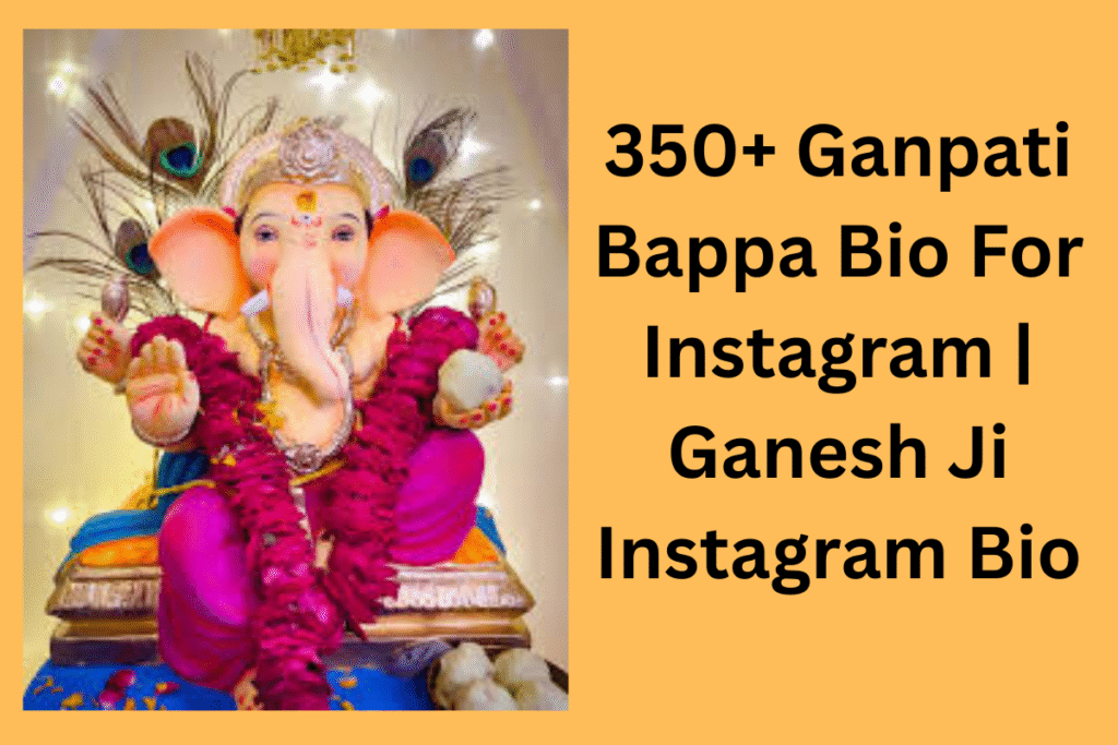 350+ Ganpati Bappa Bio For Instagram | Ganesh Ji Instagram Bio